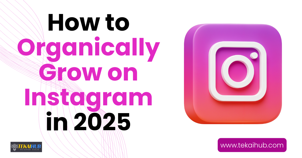 How to grow on instagram Organically in 2025