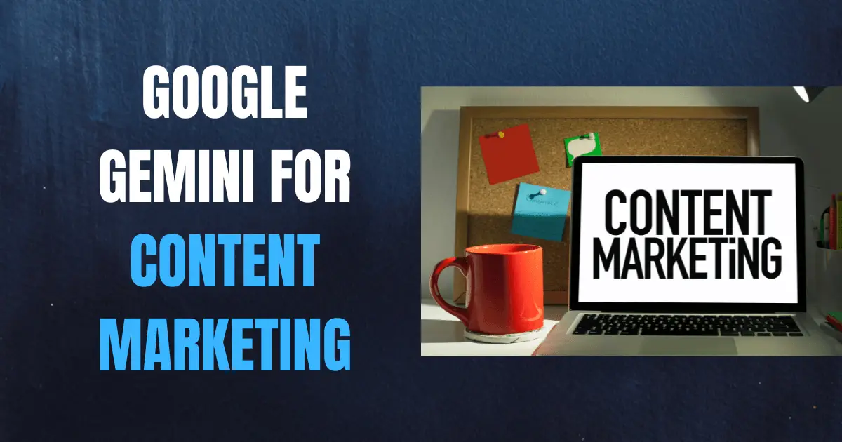 Google Gemini for Content Marketing