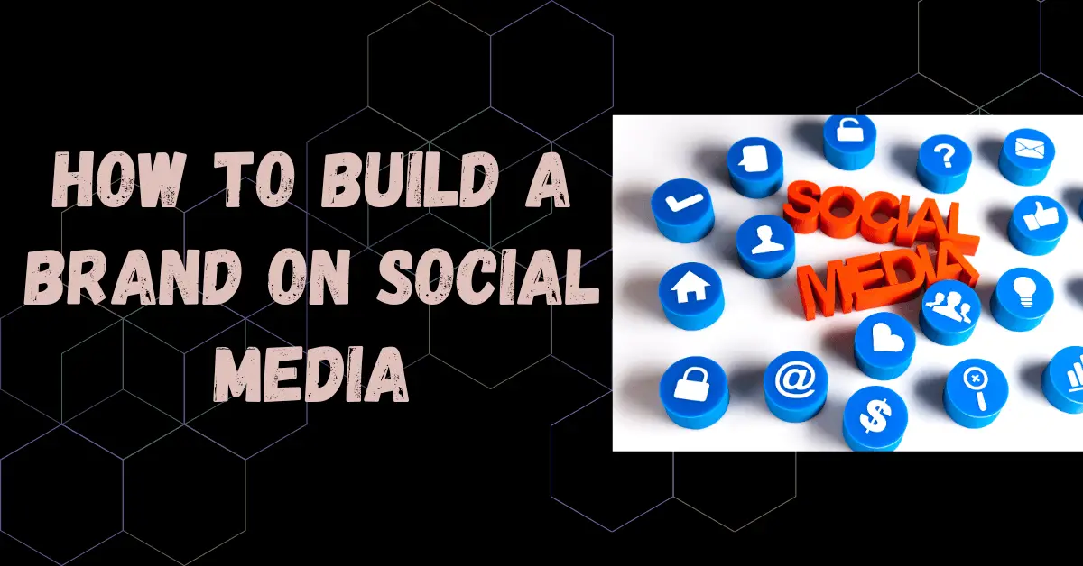 How to Build a Brand on Social Media