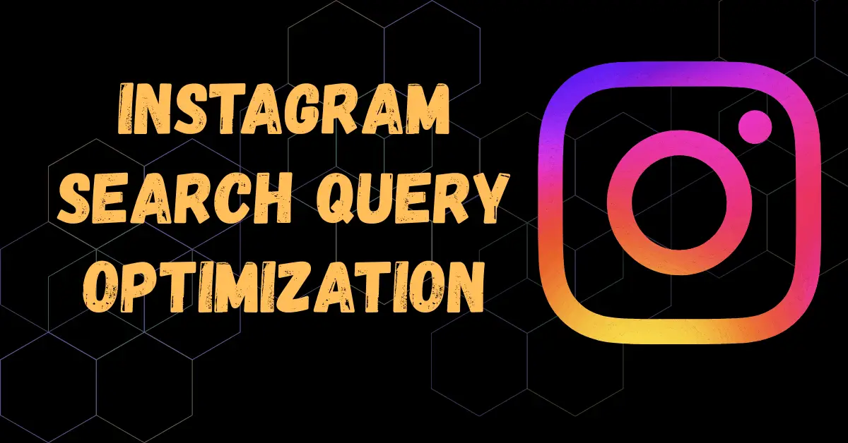 Instagram Search Query Optimization