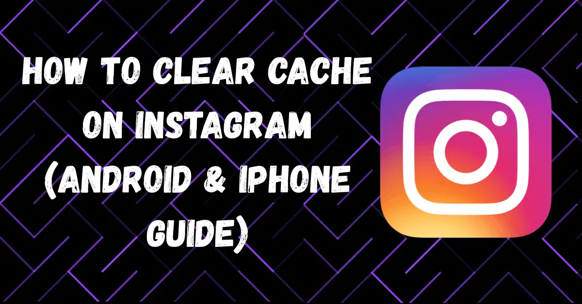 how to clear cache on Instagram