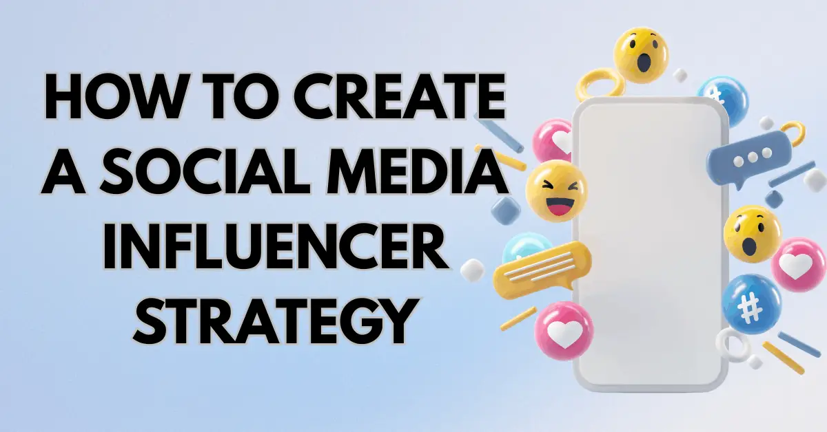 How to Create a Social Media Influencer Strategy